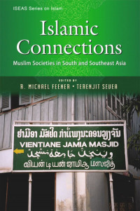 Islamic Connections: Muslim Societies in South and Southeast Asia