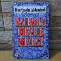 Rahasia Dibalik Shalat / Ibnu Qayyim Al Jauziyah