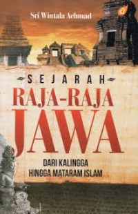 Sejarah Raja-raja Jawa: Dari Kalingga hingga Mataram Islam