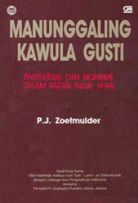 Manunggaling kawula gusti : Pantheisme dan Monoisme dalam sastra suluk Jawa / oleh Zoetmulder, P.J. ; diterjemahkan oleh Dick Hartono