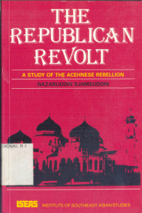 Republican Revolt: a study of the Acehnese rebellion