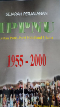 Sejarah Perjalanan IPPNU Ikatan Putra-Putri Nahdlatul Ulama 1955 - 2000