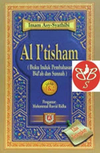 Al I'tisham Jilid 1-2 : Buku Induk Pembahasan Bid'ah Dan Sunnah / Imam Asy-Syatibi