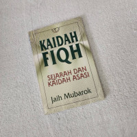 Kaidah fiqh : sejarah dan kaidah asasi / Jaih Mubarok
