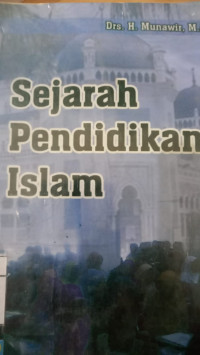 Sejarah pendidikan islam / Munawir