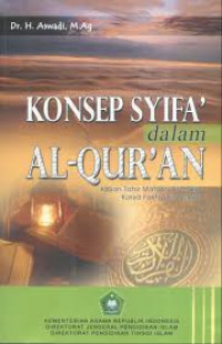 Konsep Syifa' dalam Al Qur'an : Kajian Tafsir Mafatih al Ghaib Karya Fakhrudin al Razi / Aswadi