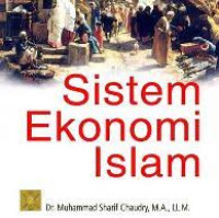 Sistem Ekonomi Islam: Prinsip Dasar / Muhammad Sharif Chaudhry