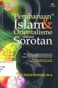 Pembaruan islam dan orientalisme dalam sorotan / Daud Rasyid