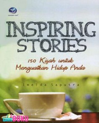 Inspiring stories: 150 kisah untuk menguatkan hidup anda