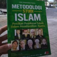 Metodologi Studi Islam: Percikan Pemikiran Tokoh dalam Membumikan Agama