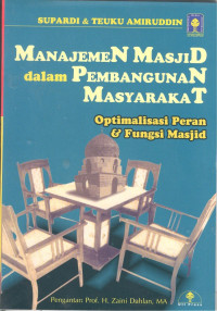 Manajemen masjid dalam pembangunan masyarakat : optimalisasi peran dan fungsi masjid / Supardi