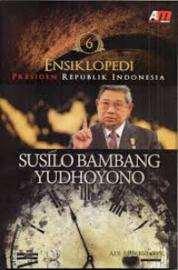 Ensiklopedi Presiden Republik Indonesia 6: Susilo Bambang Yudhoyono