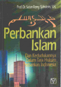 Perbankan Islam dan kedudukannya dalam tata hukum perbankan Indonesia / Sutan Remy Sjahdeini