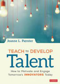 Teach to develop talent: how to motivate and engage tomorrow's innovators today