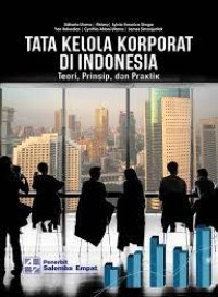 Tata kelola korporat di Indonesia: teori, prinsip, dan praktik