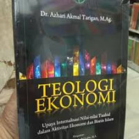 Teologi Ekonomi: Upaya Internalisasi Nilai-nilai Tauhid dalam Aktifitas Ekonomi dan Bisnis Islam