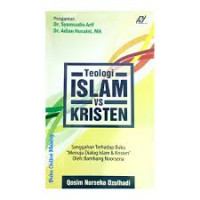 Teologi Islam vs Kristen: Sanggahan terhadap buku Menuju Dialog Islam dan Kristen oleh Bambang Noorsena