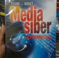 Teori dan Riset Media Siber (Cybermedia) / Rulli Nasrullah