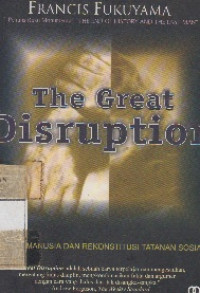 The Greate Disruption : Hakikat Manusia dan Rekontitusi Tatanan Sosial