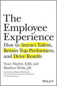 The employee experience : how to attract talent, retain top performers, and drive results