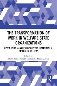 Image of The Transformation of work in welfare state organizations: New Public Management and the Institutional Diffusion of ideas