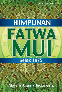 Himpunan Fatwa MUI Sejak 1975 / Hijrah Saputra, dkk.
