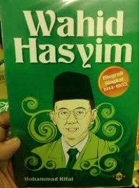 Wahid Hasyim : Biografi Singkat 1914 - 1953