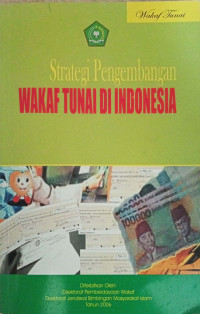 Strategi pengembangan wakaf tunai di Indonesia / Achmad Djunaidi [et.al]