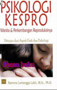 Psikologi Kespro: wanita dan perkembangan reproduksinya ditinjau dari aspek fisik dan psikologi